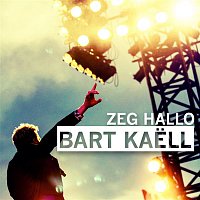 Bart Kaell – Zeg Hallo