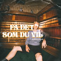 Eirik Aas – Fa det som du vil