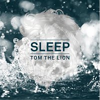 Tom The Lion – Sleep [Deluxe]