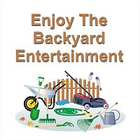 Enjoy the Backyard Entertainment