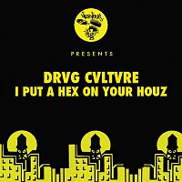 Drvg Cvltvre – I Put A Hex On Your Houz