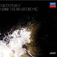 Nico Muhly – Nico Muhly:  I Drink the Air Before Me