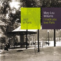 Mary Lou Williams – I Made You Love Paris