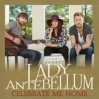 Lady Antebellum – Celebrate Me Home