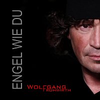 Wolfgang Fruhwirth – Engel Wie Du
