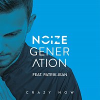 Noize Generation, Patrik Jean – Crazy Now