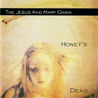 The Jesus, Mary Chain – Honey's Dead (Expanded Version)