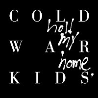 Cold War Kids – Hold My Home [Deluxe Edition]