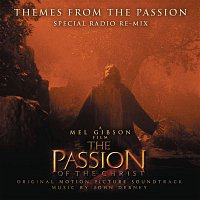 John Debney Mel Gibson, James L. Venable – Themes from the Passion (Special Radio Re-Mix)