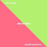 Divine Council, $ilk Money, Andre Benjamin – Decemba (Remix)