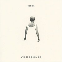 YEBBA – Where Do You Go