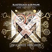 Blasterjaxx & Dr Phunk – Here Without You
