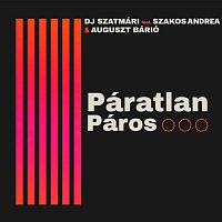 Dj Szatmári, Auguszt Bárió, Szakos Andrea – Páratlan Páros (feat. Auguszt Bárió & Szakos Andrea)