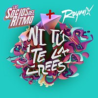 Los Socios Del Ritmo, Raymix – Ni Tú Te La Crees