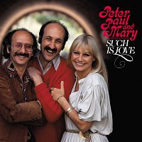 Peter, Paul, Mary – Such Is Love