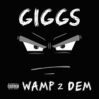 Giggs – Wamp 2 Dem