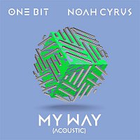 One Bit x Noah Cyrus – My Way (Acoustic)