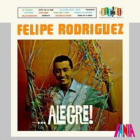 Trio Los Antares, Felipe "La Voz" Rodríguez – Alegre
