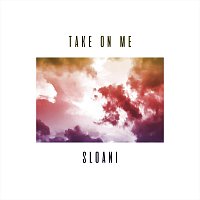 Sloani – Take On Me