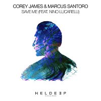 Corey James & Marcus Santoro – Save Me (feat. Nino Lucarelli)