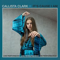 Callista Clark – It's 'Cause I Am [Live At Vevo]