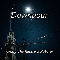 Crizzy The Rapper, Robstar – Downpour (feat. Robstar)