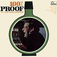 The Tubby Hayes Orchestra – 100% Proof [Remastered 2019]