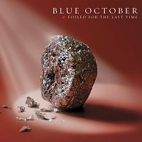 Blue October – Foiled For The Last Time