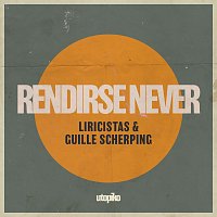 Liricistas, Guille Scherping, Utopiko – Rendirse Never