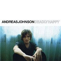 Andreas Johnson – Deadly Happy