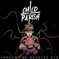 Child of the Parish – Thread The Needles Eye