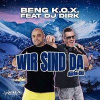 Beng K.O.X, DJ Dirk – Wir sind da [Apres Ski-Mix]