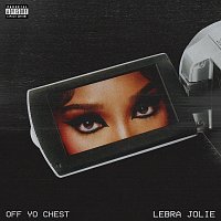 Lebra Jolie – Off Yo Chest