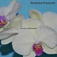 Creamy Depression – Horrible Stakeout