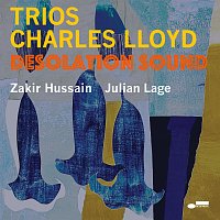 Charles Lloyd, Julian Lage, Zakir Hussain – Desolation Sound