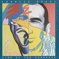 Francis Rossi – King Of The Doghouse