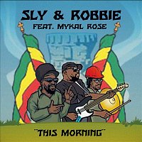 Sly & Robbie – This Morning (feat. Mykal Rose)