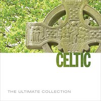Různí interpreti – The Ultimate Collection: Celtic