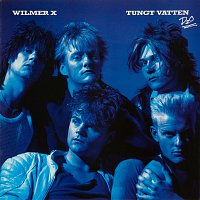 Wilmer X – Tungt vatten [Remastered]