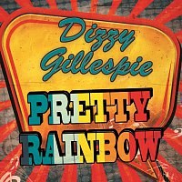 Dizzy Gillespie – Pretty Rainbow