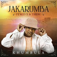 Jakarumba, Kid X, Thebe – Khumbula