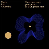 Music Lab Collective – Trois morceaux pour piano: II. D'un jardin clair (Arr. Piano)