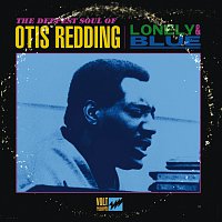 Otis Redding – Lonely & Blue: The Deepest Soul of Otis Redding