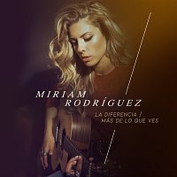 Miriam Rodríguez – La Diferencia / Más De Lo Que Ves