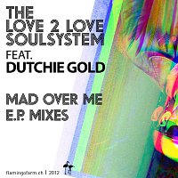 The Love2Love Soulsystem feat. Dutchie Gold – Mad Over Me E.P.