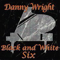Danny Wright – Black & White, Vol. 6