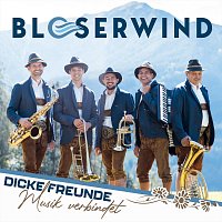 Bloserwind – Dicke Freunde - Musik verbindet