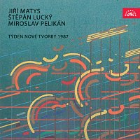 Různí interpreti – Matys, Lucký, Pelikán: Týden nové tvorby 1987