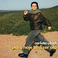 Carlota Ulrich – Para Hoje Te Dizer Olá