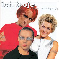 Ich Troje – 1CD Po Piate... A Niech Gadaja